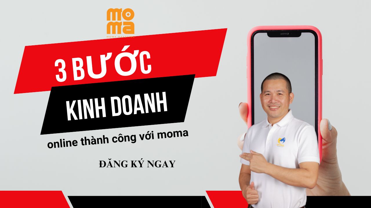 3 bước giúp bạn kinh doanh online thành công cùng với moma