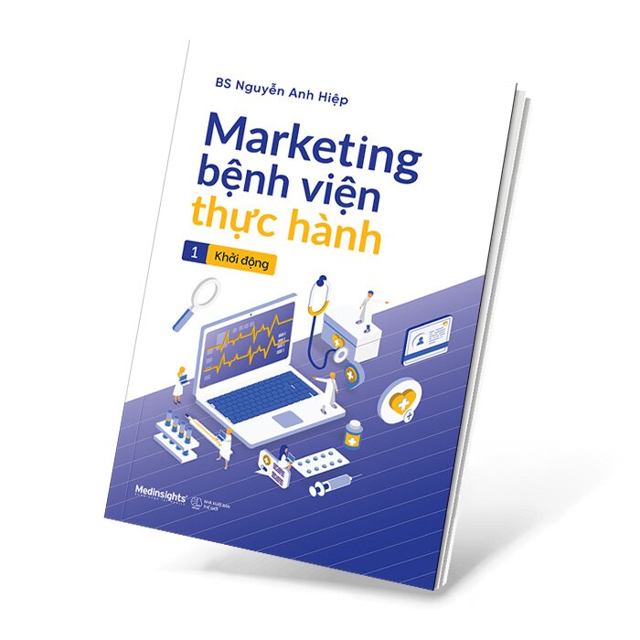 Marketing Bệnh Viện Thực Hành" (tập 1 – Khởi động) của tác giả BS. Nguyễn Anh Hiệp
